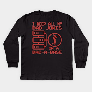 I Keep All My Dad Jokes In A Dad-a-base Kids Long Sleeve T-Shirt